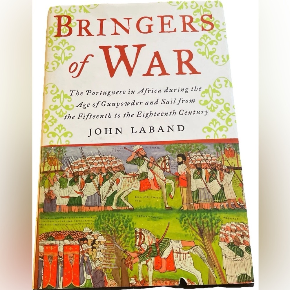 Bringers of War: The Portugese in Africa in the Age of Gunpowder Laband, 2013